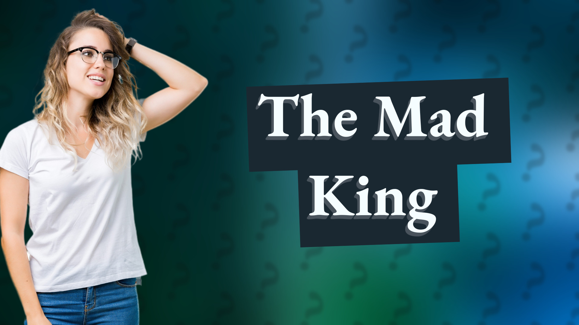 The Mad King