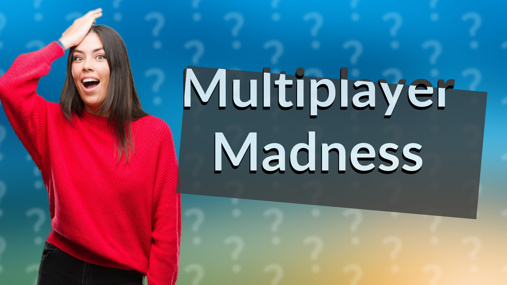 Multiplayer Madness