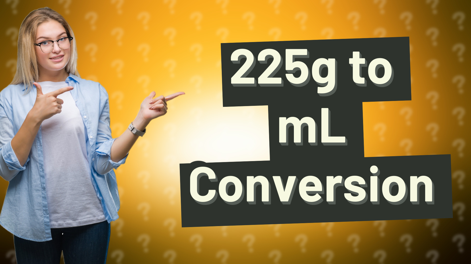 225g to mL Conversion