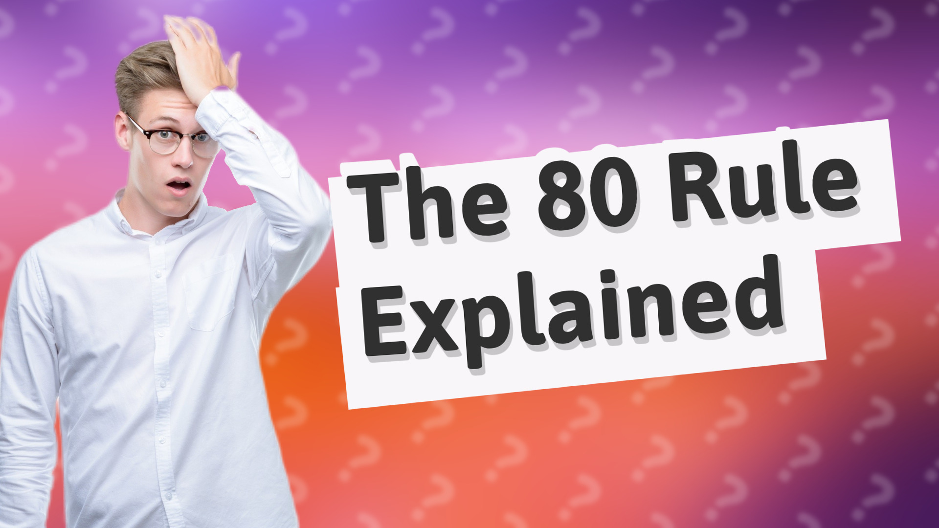 The 80 Rule Explained