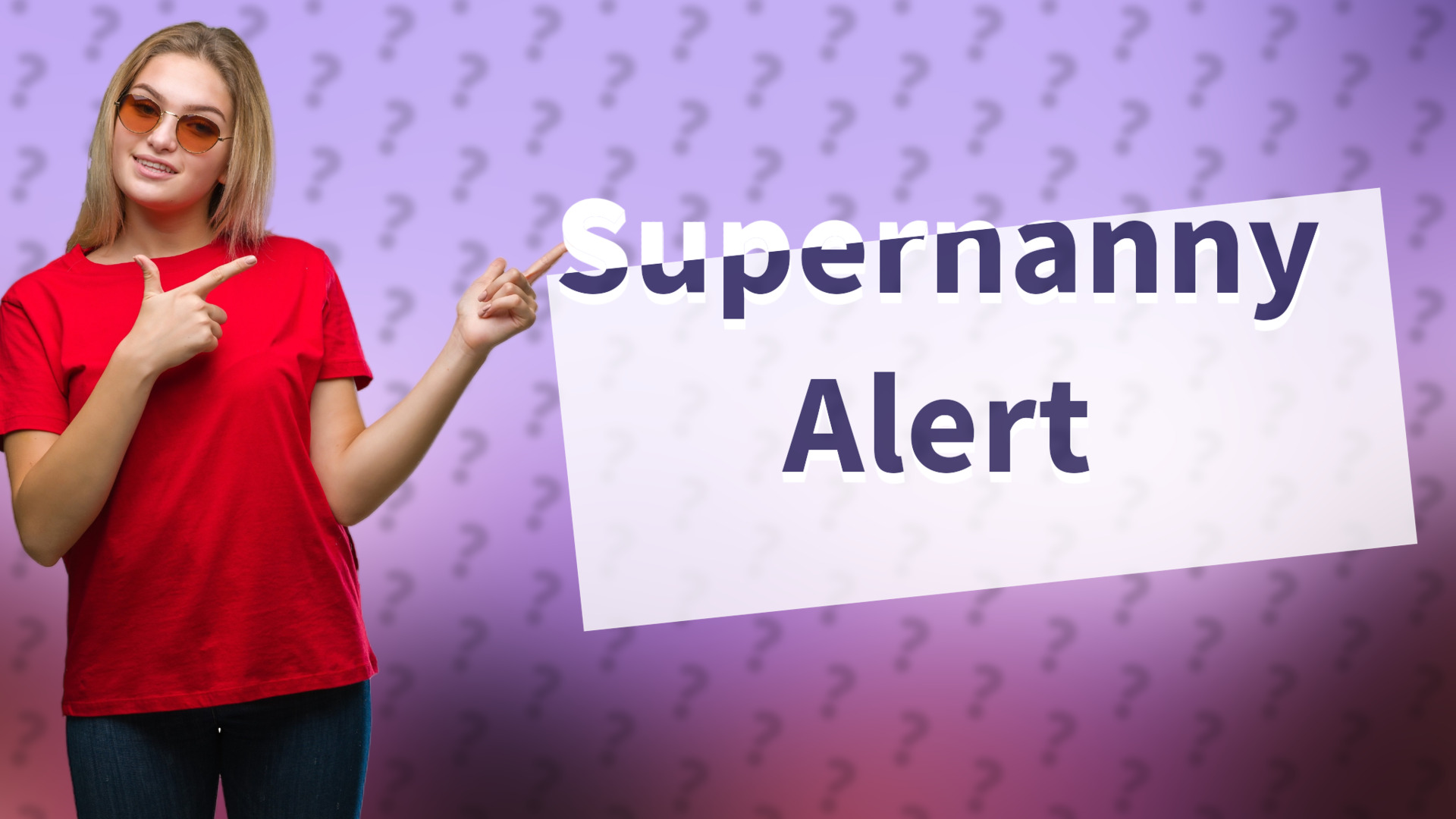 Supernanny Alert