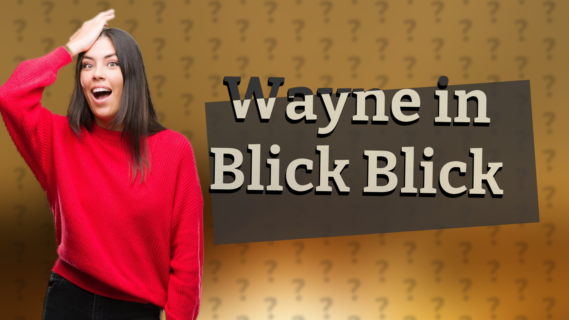 Wayne in Blick Blick