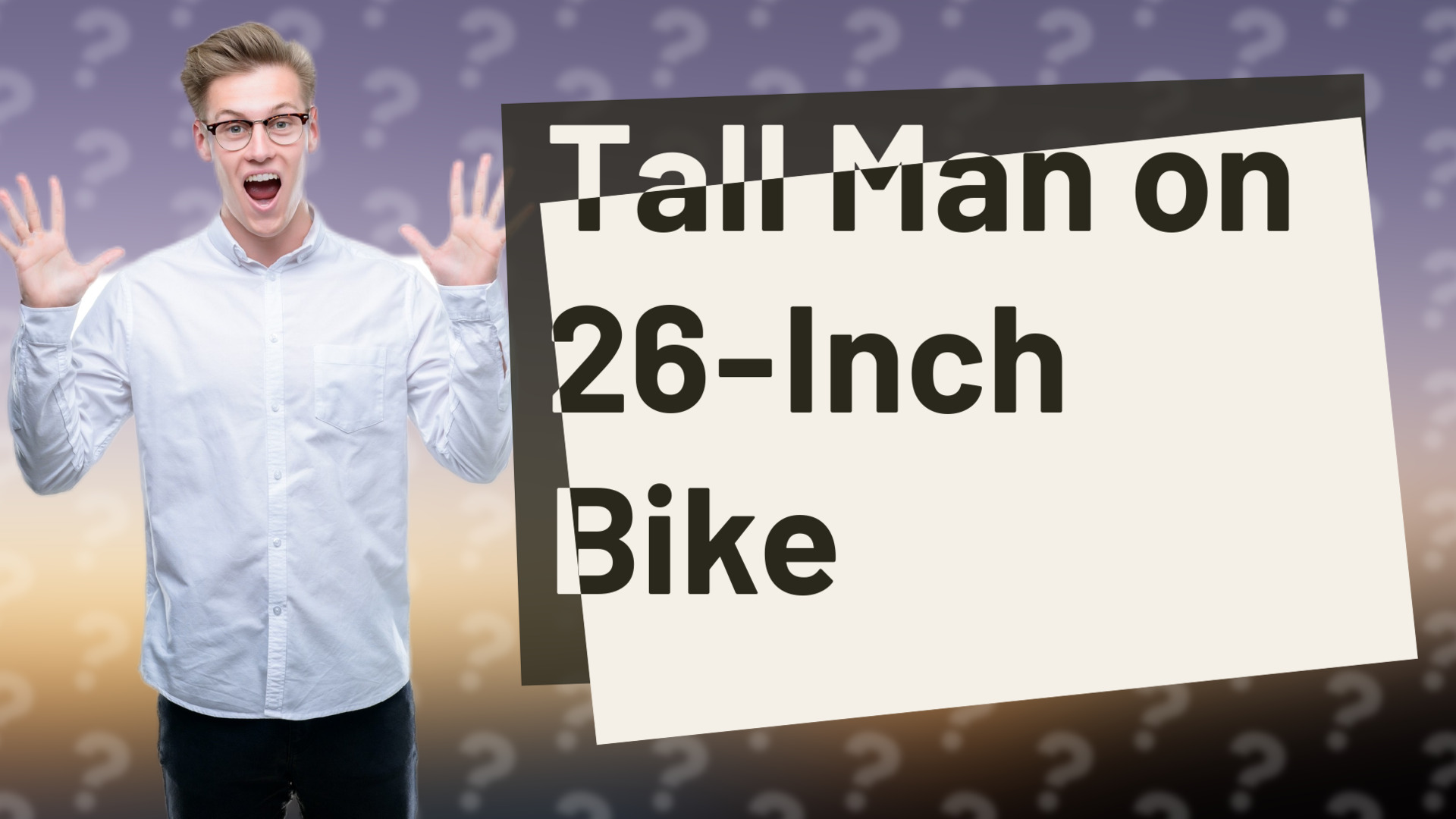 Tall Man on 26-Inch Bike