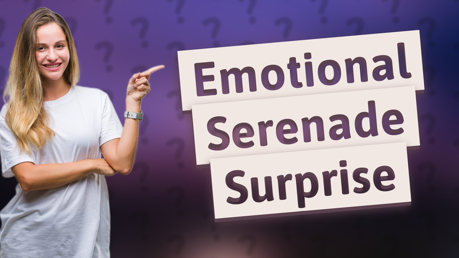 Emotional Serenade Surprise