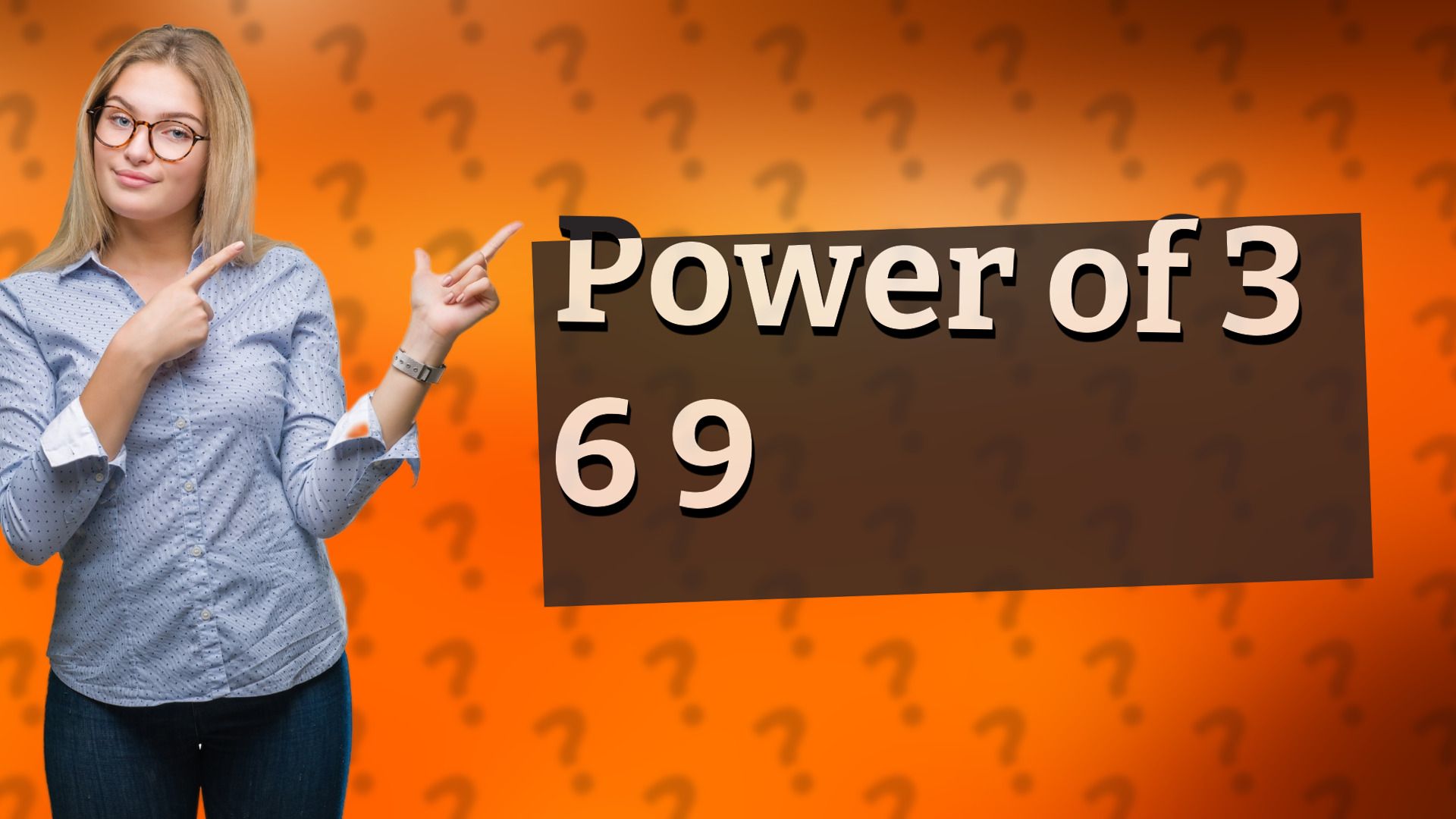 Power of 3 6 9