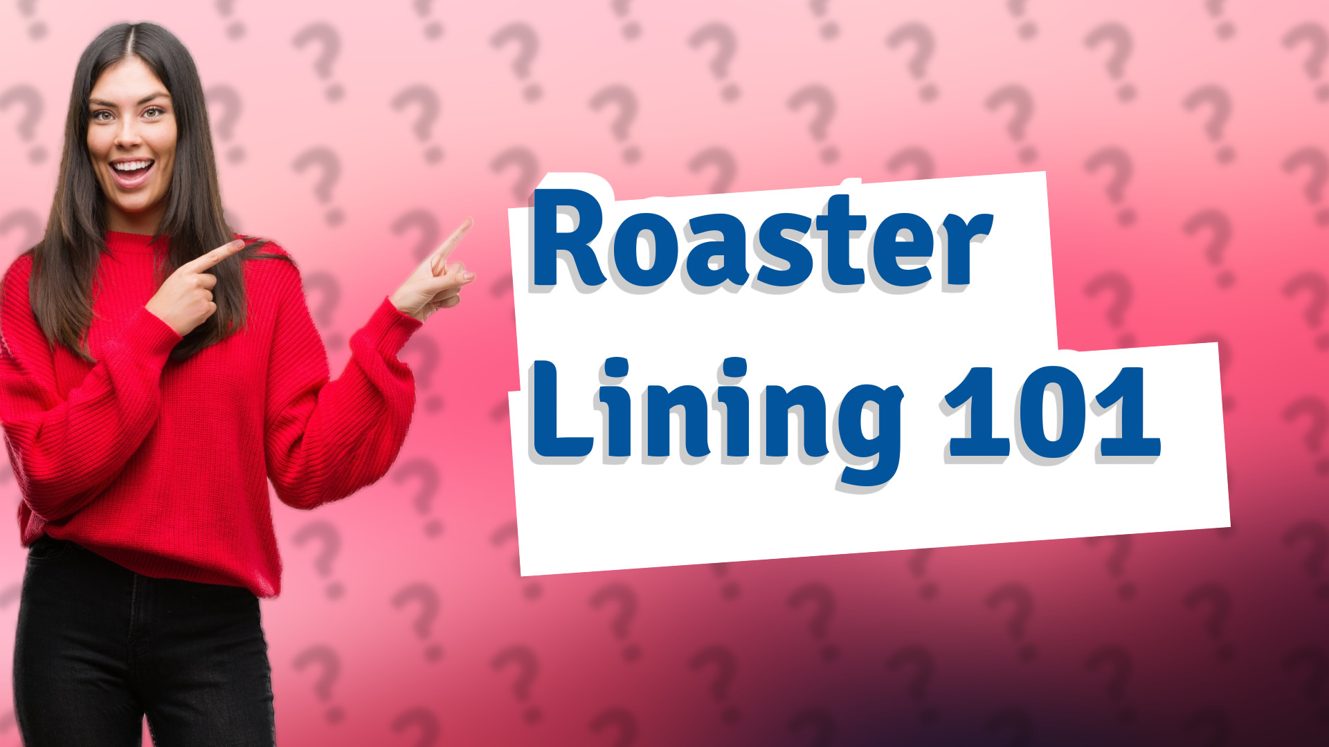 Roaster Lining 101