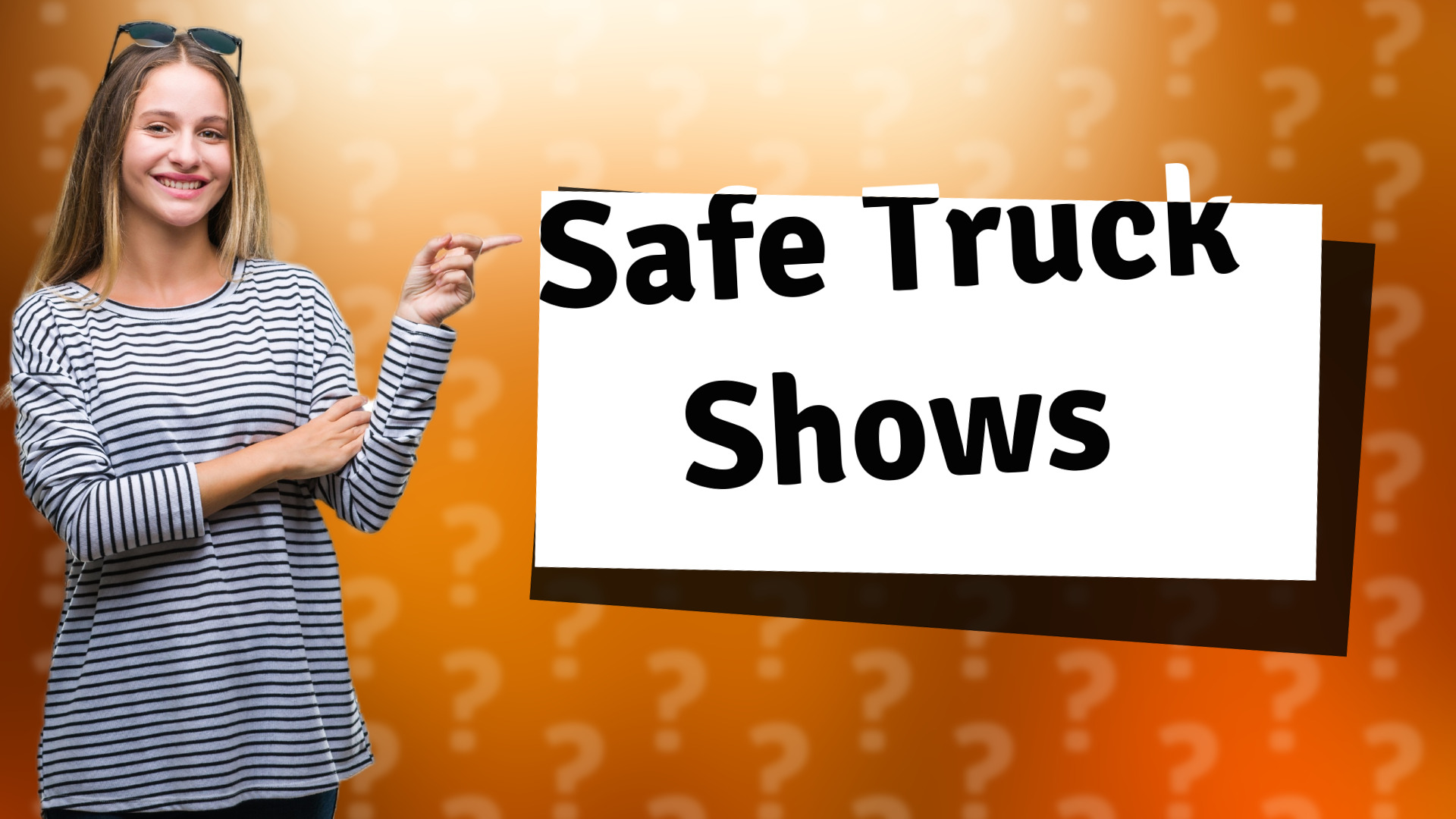 Safe Truck Shows