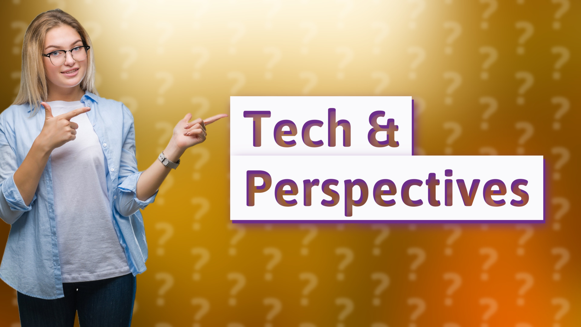 Tech & Perspectives
