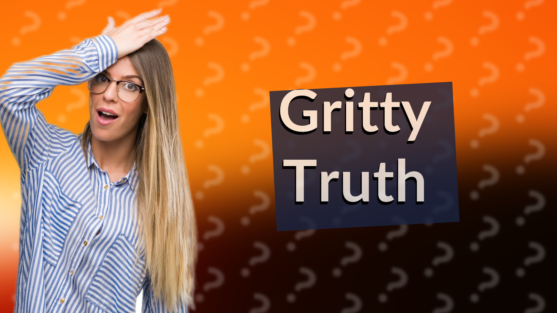 Gritty Truth