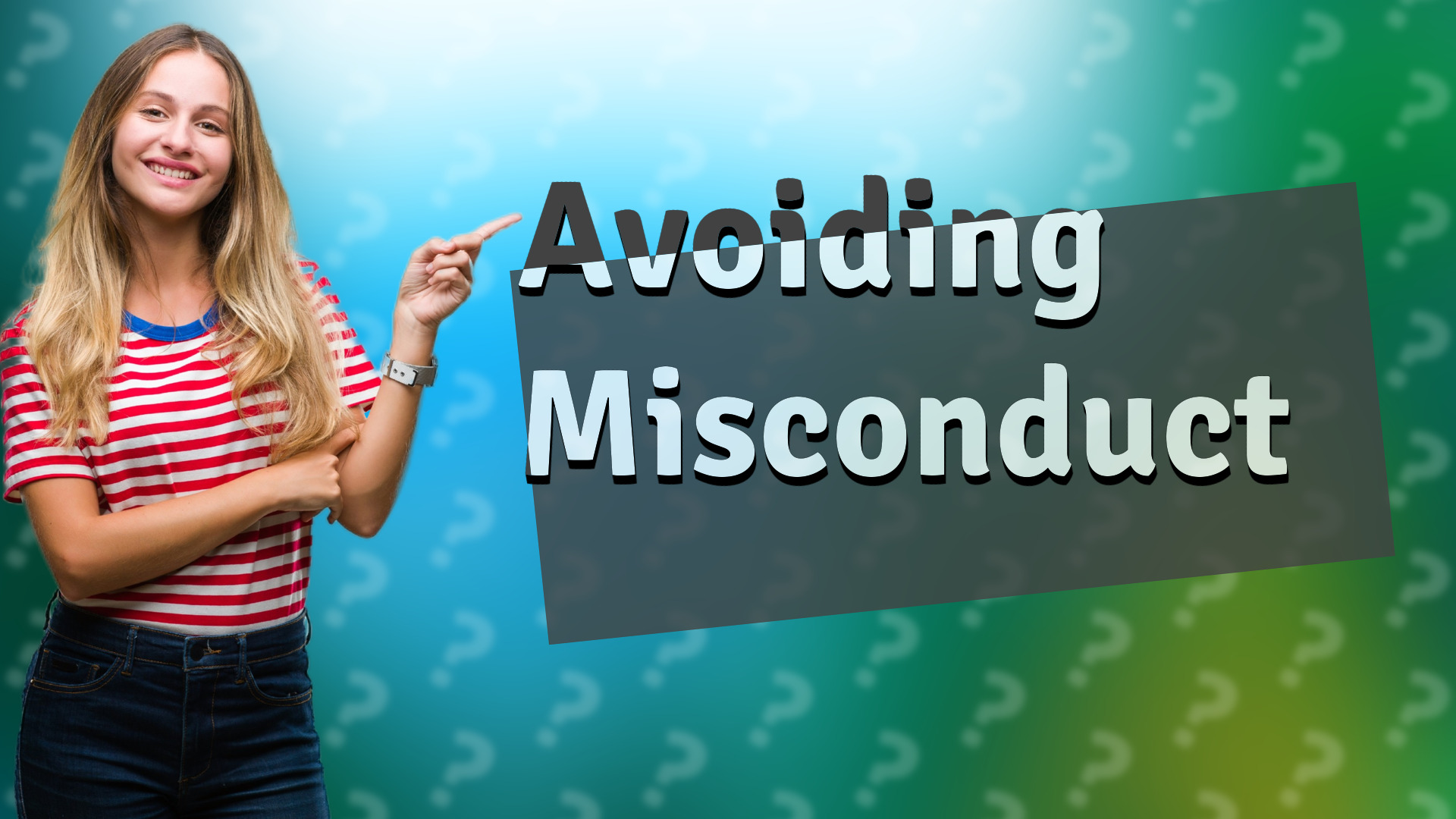 Avoiding Misconduct