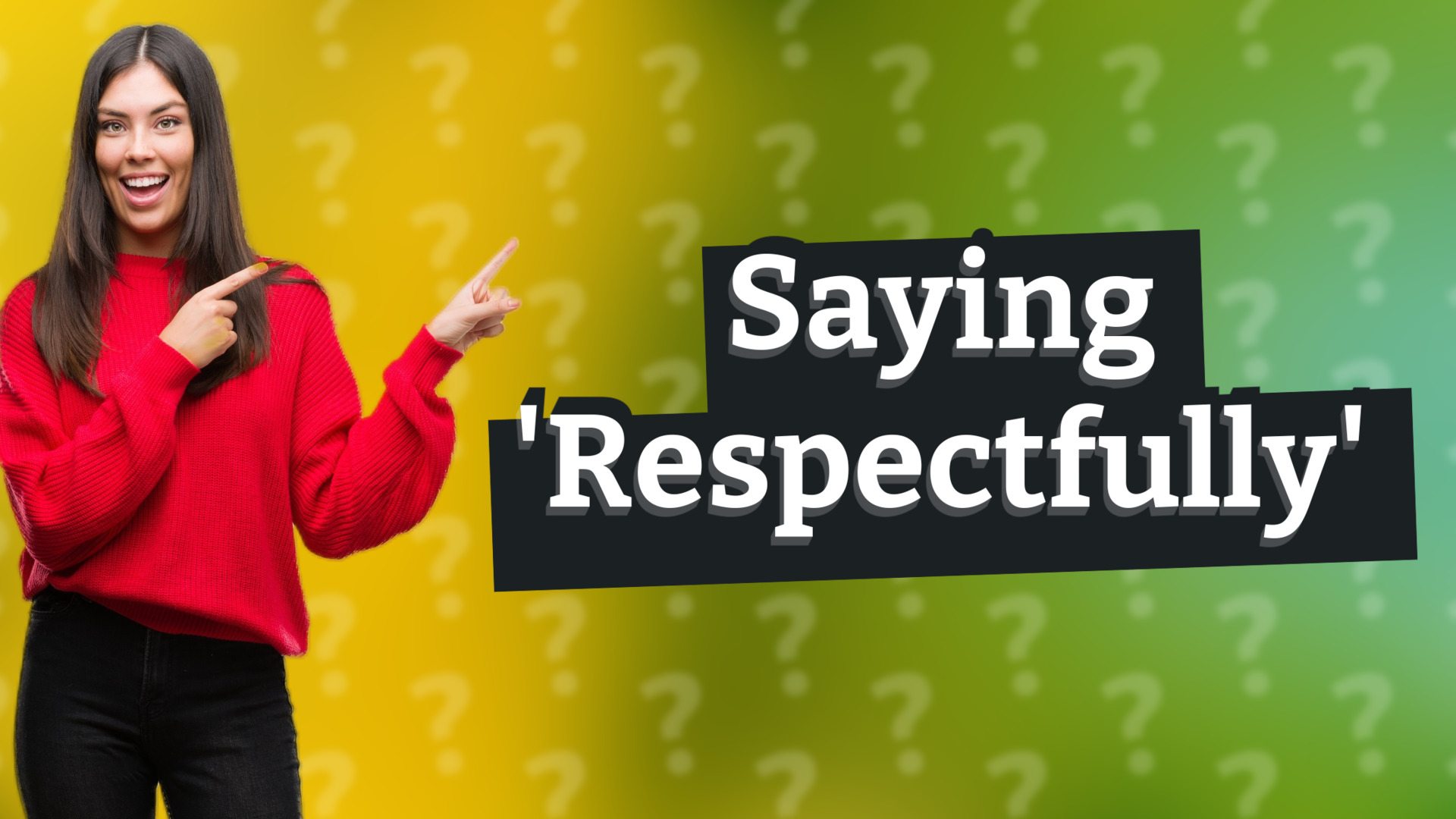 Saying 'Respectfully'