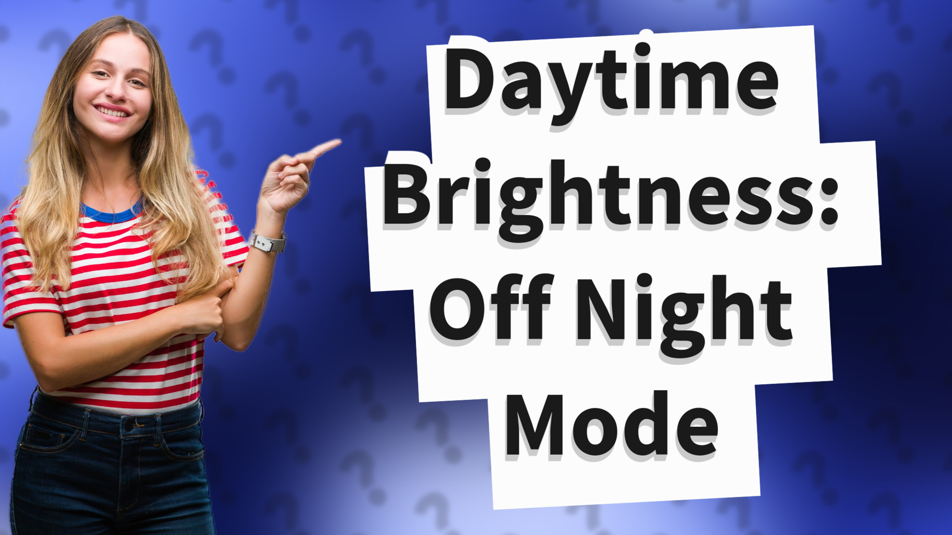 Daytime Brightness: Off Night Mode
