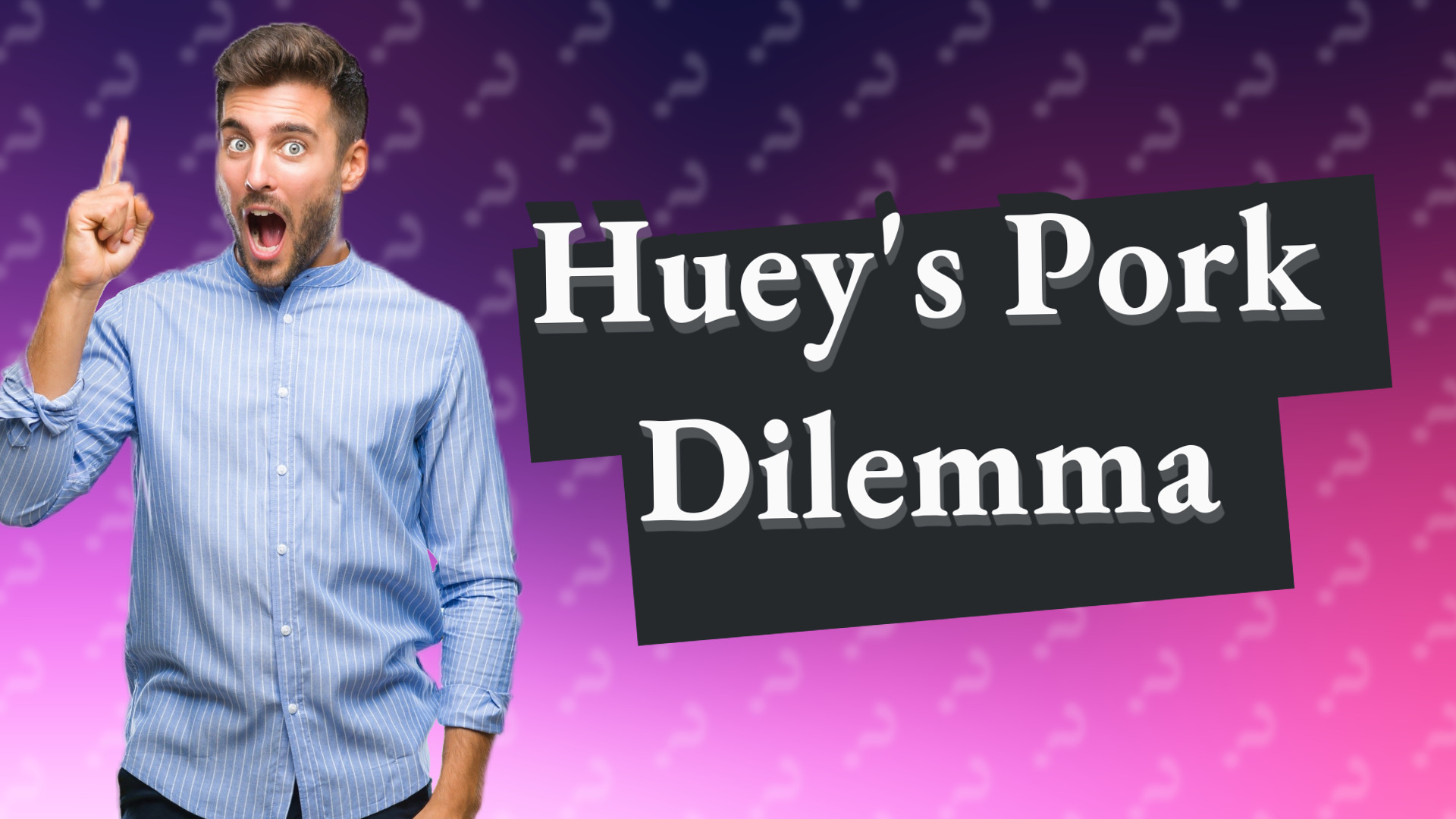 Huey's Pork Dilemma