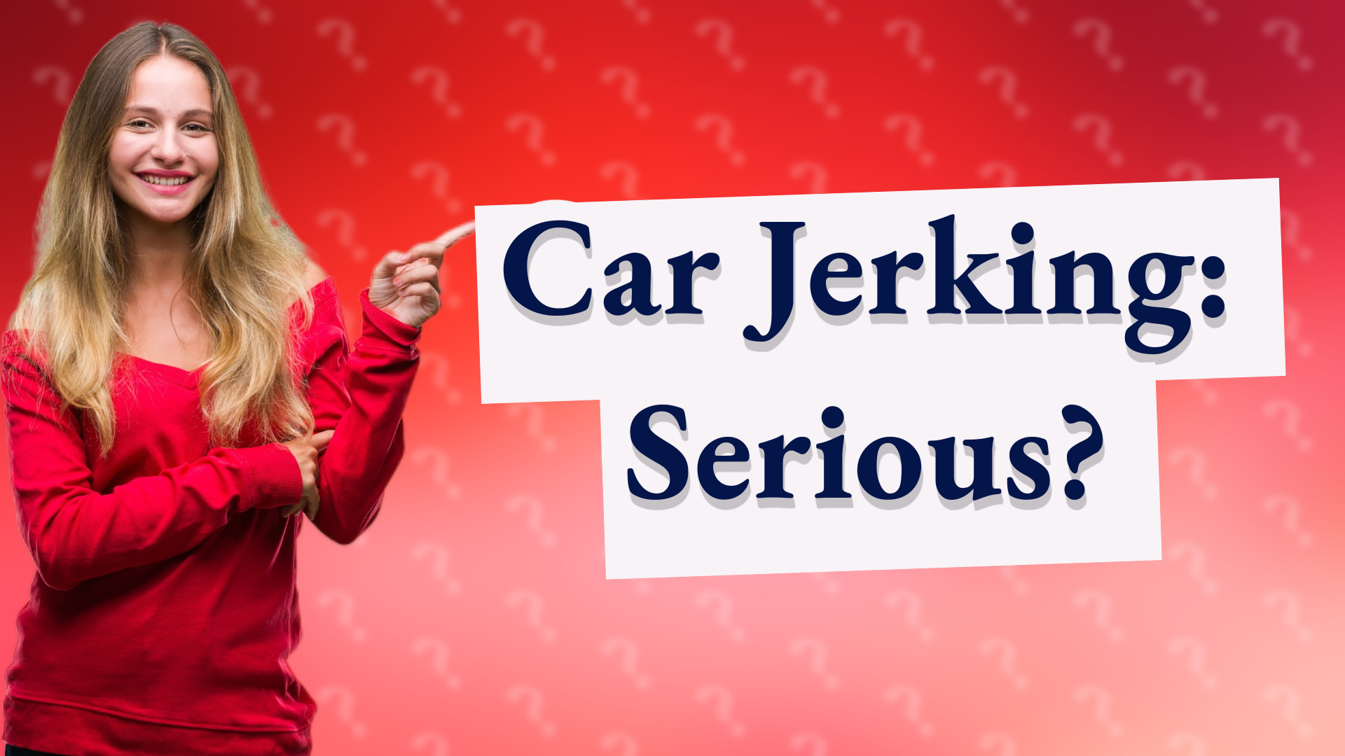 Car Jerking: Serious?