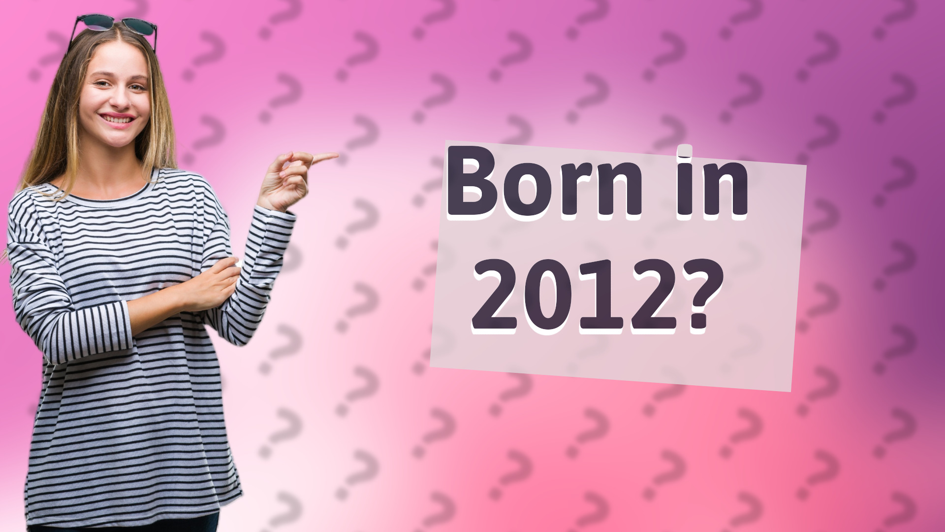 Born in 2012?