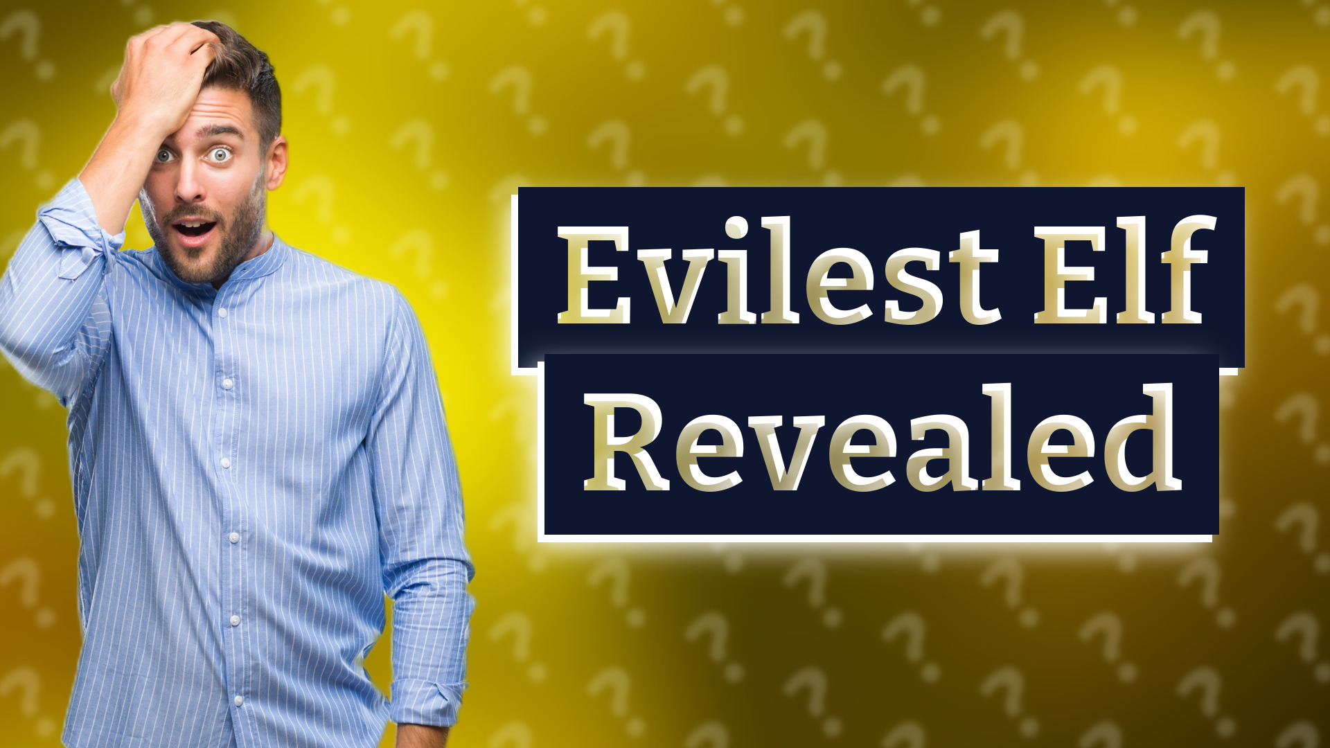 Evilest Elf Revealed