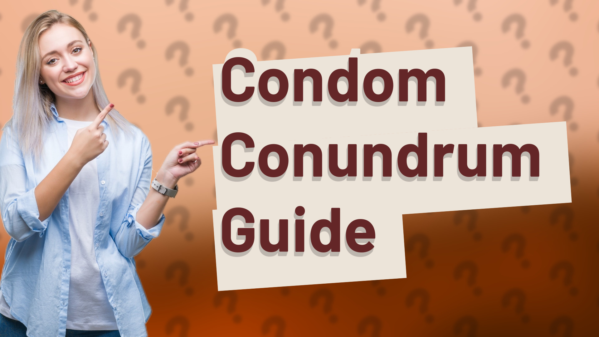Condom Conundrum Guide