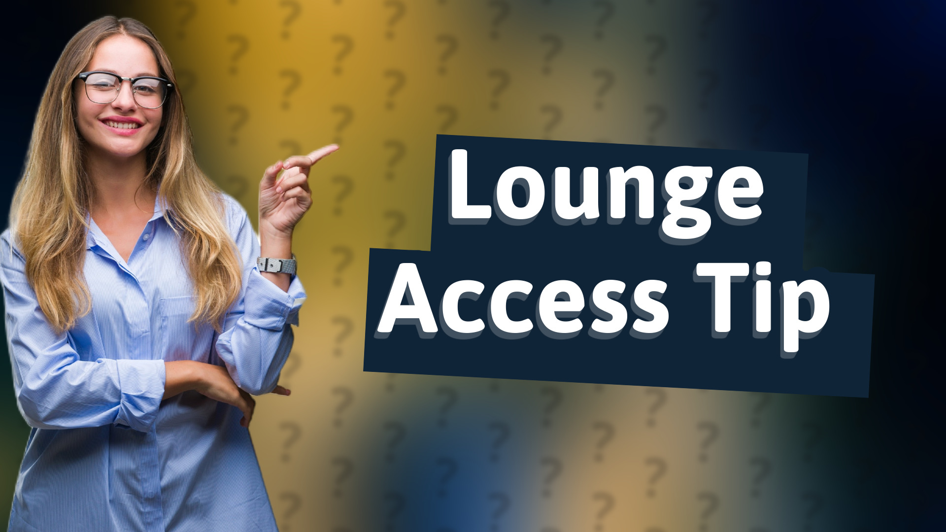Lounge Access Tip
