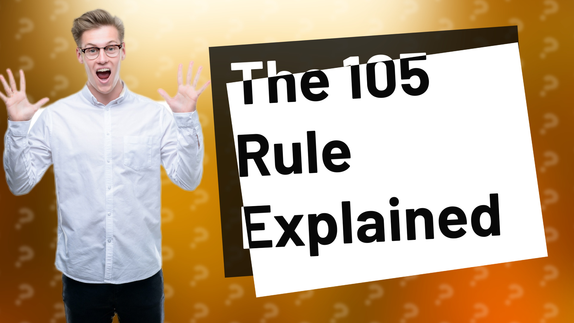 The 105 Rule Explained