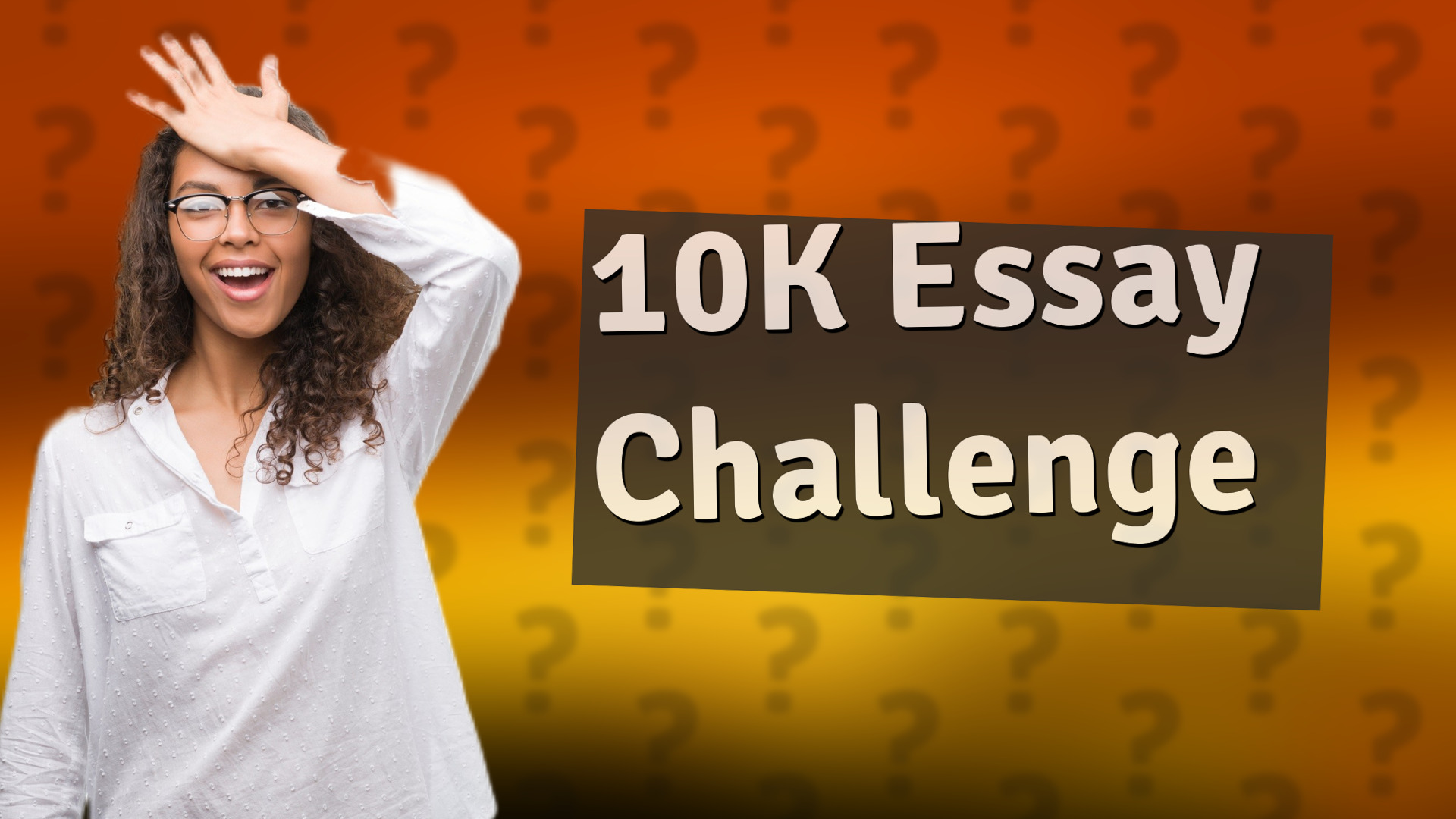 10K Essay Challenge