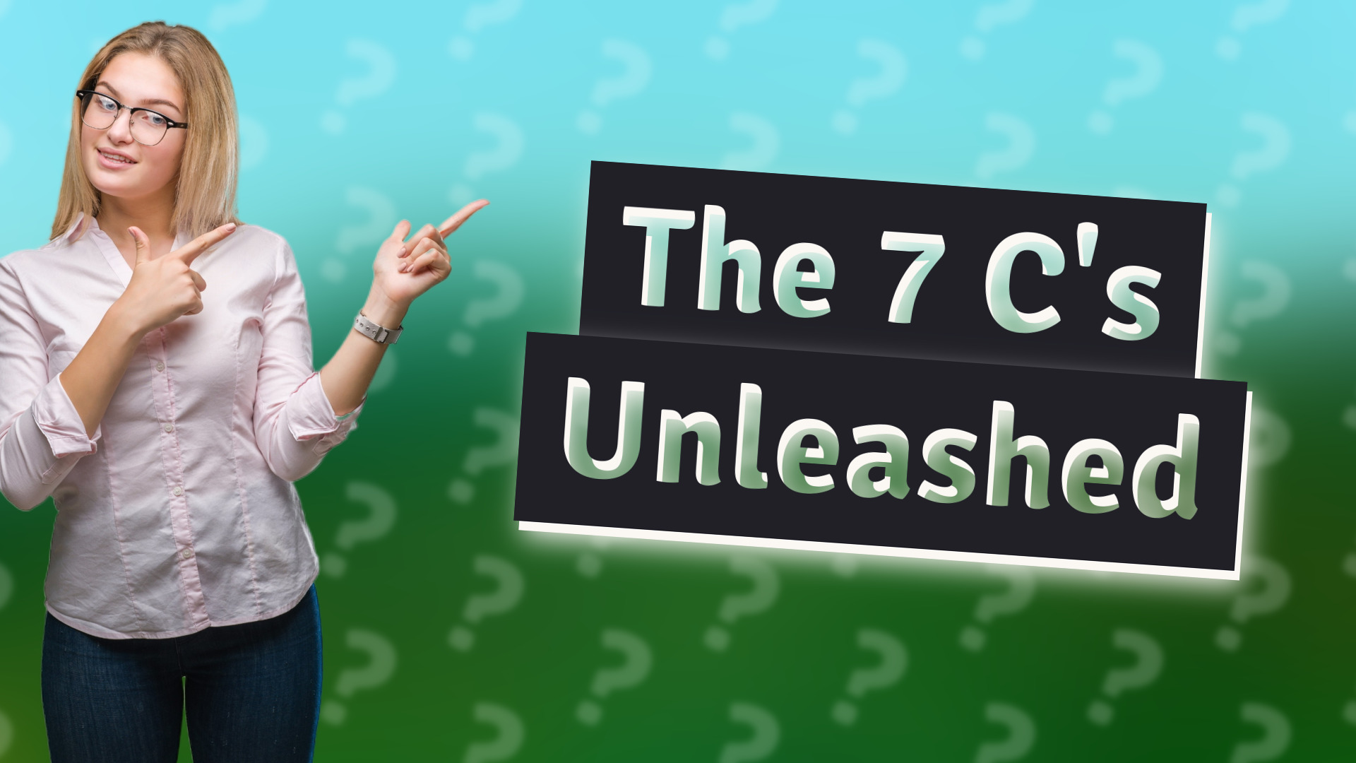The 7 C's Unleashed