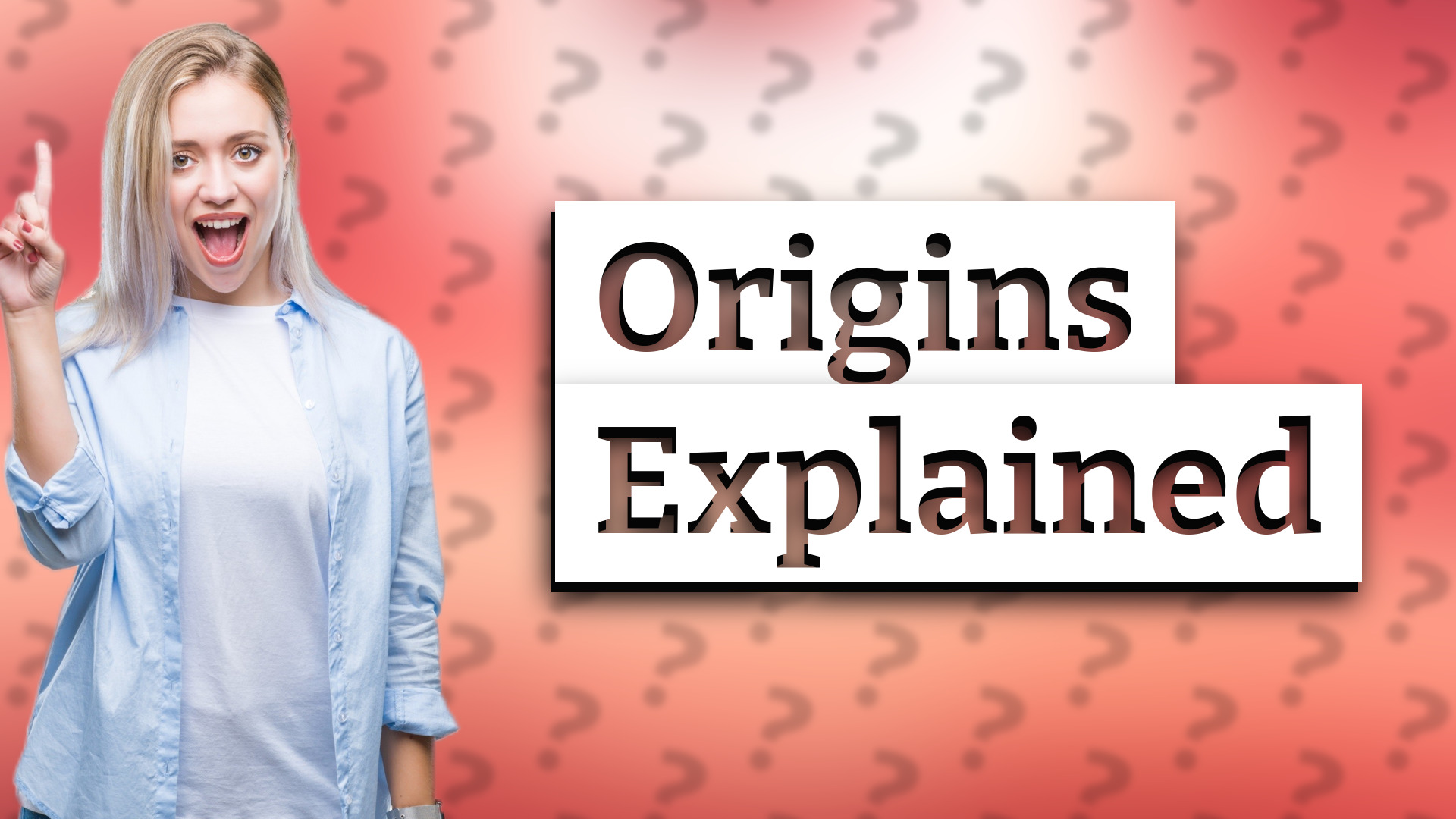 Origins Explained