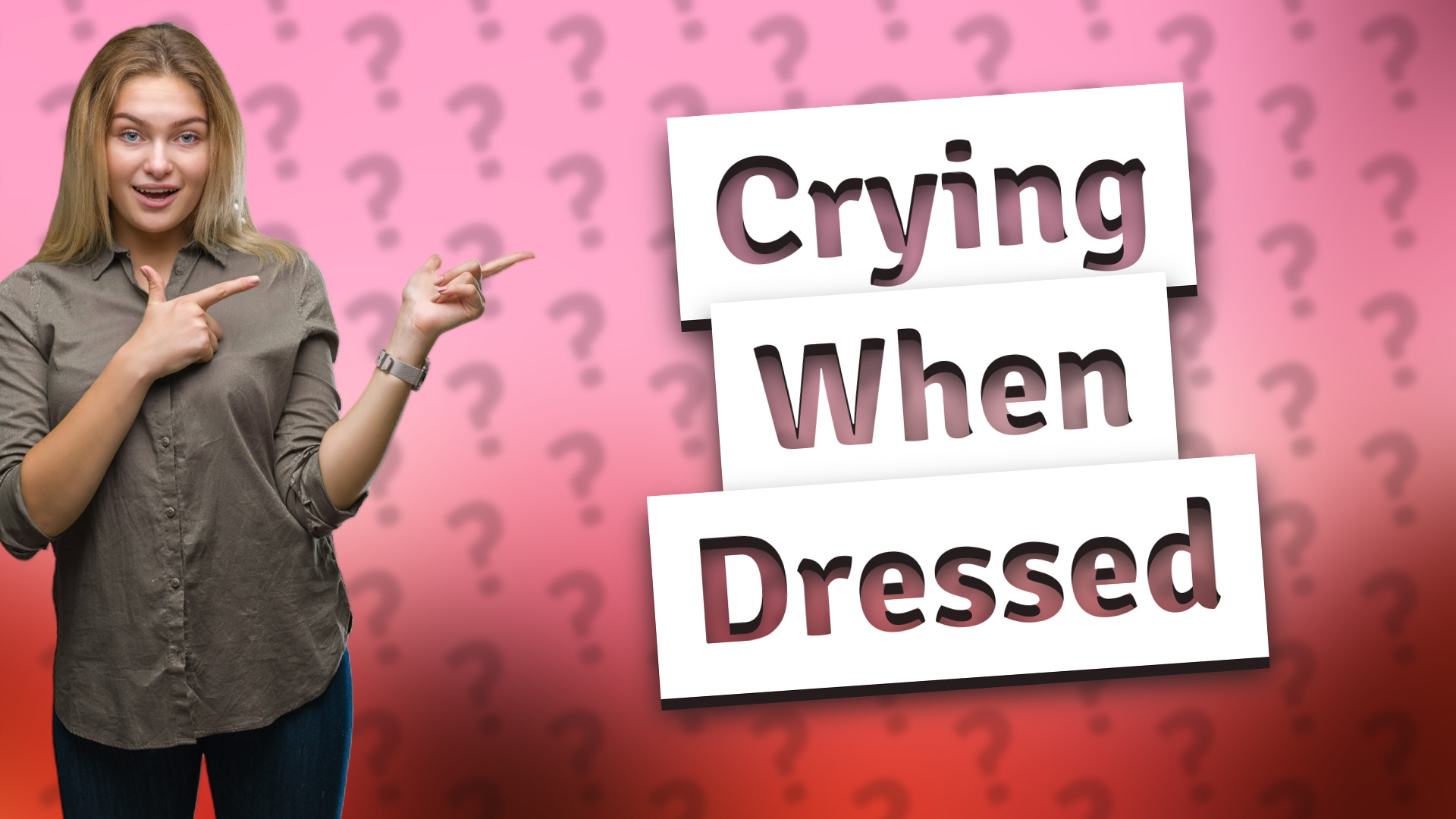 Crying When Dressed