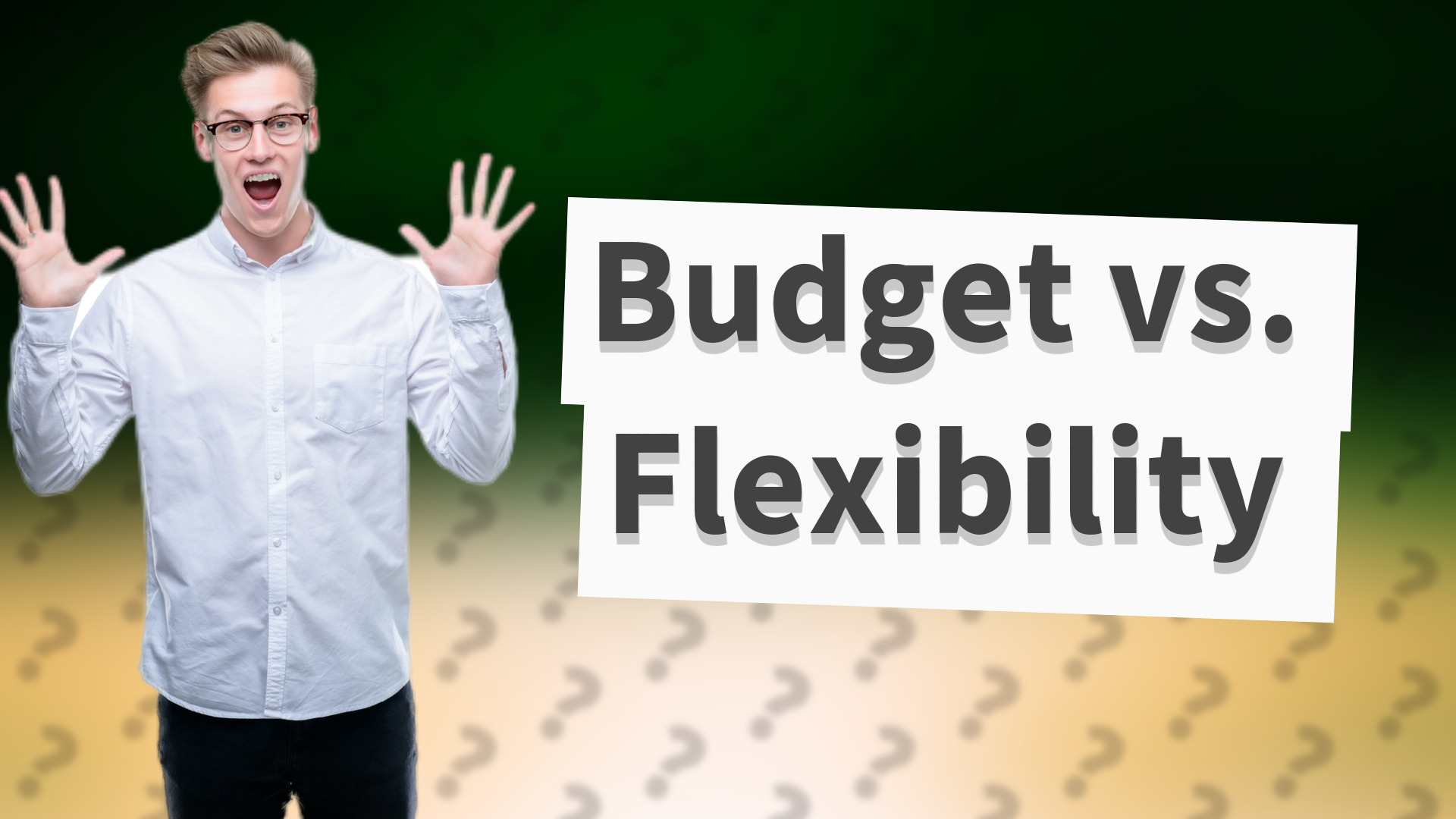 Budget vs. Flexibility