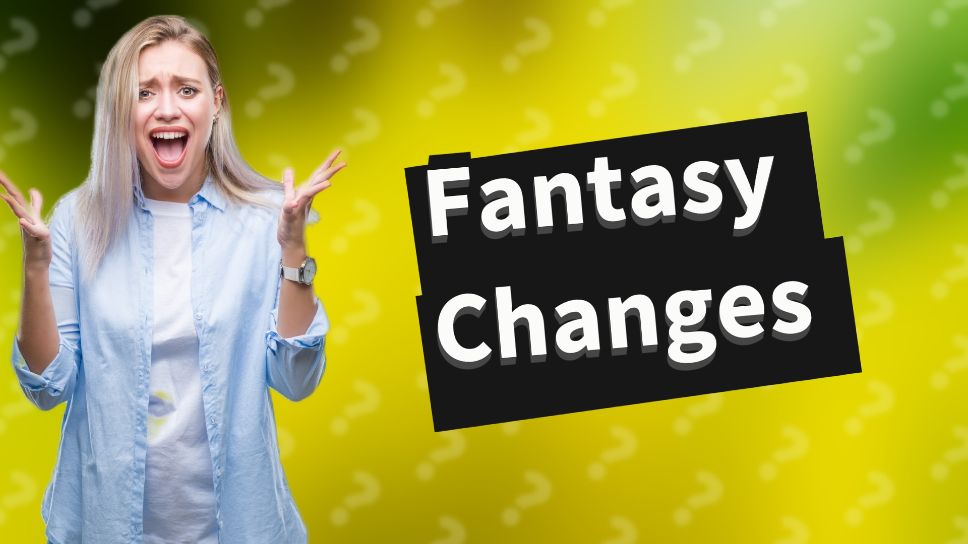 Fantasy Changes