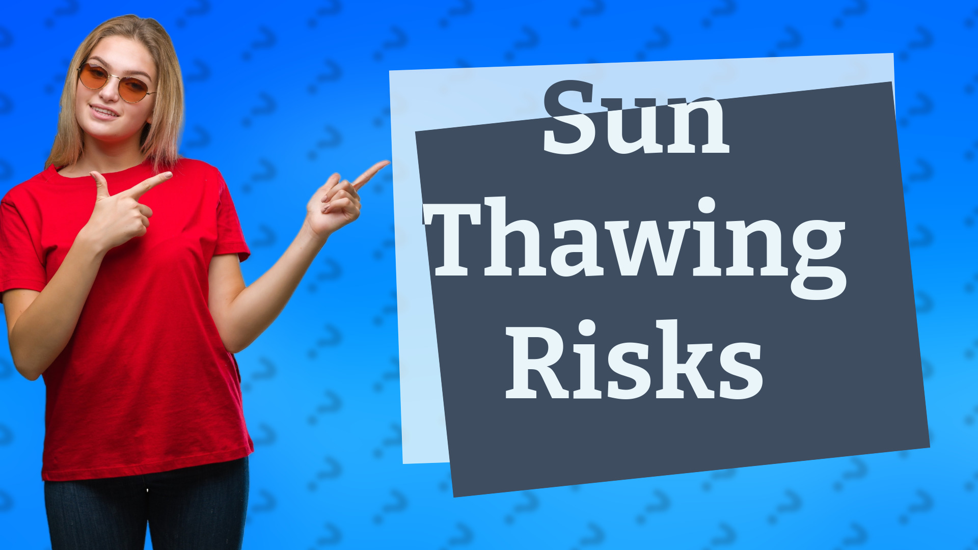 Sun Thawing Risks