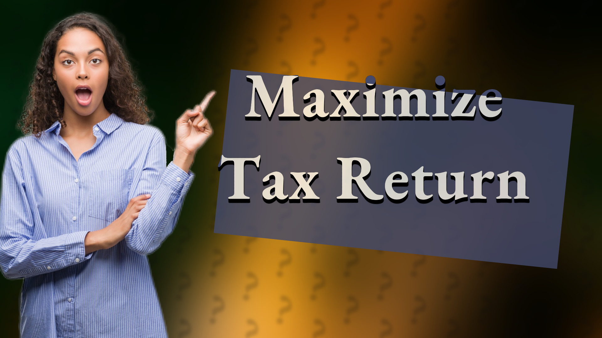 Maximize Tax Return