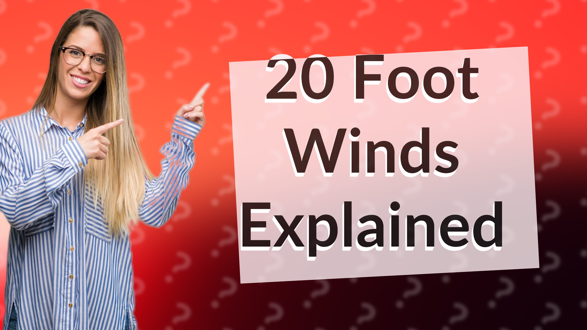 20 Foot Winds Explained