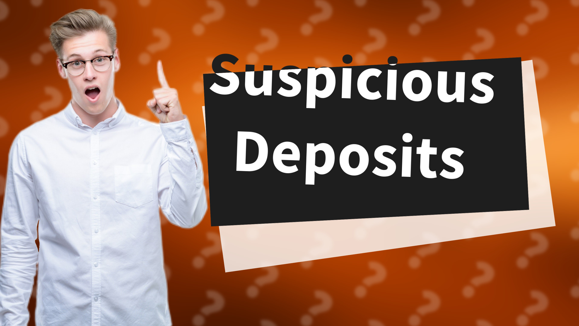 Suspicious Deposits