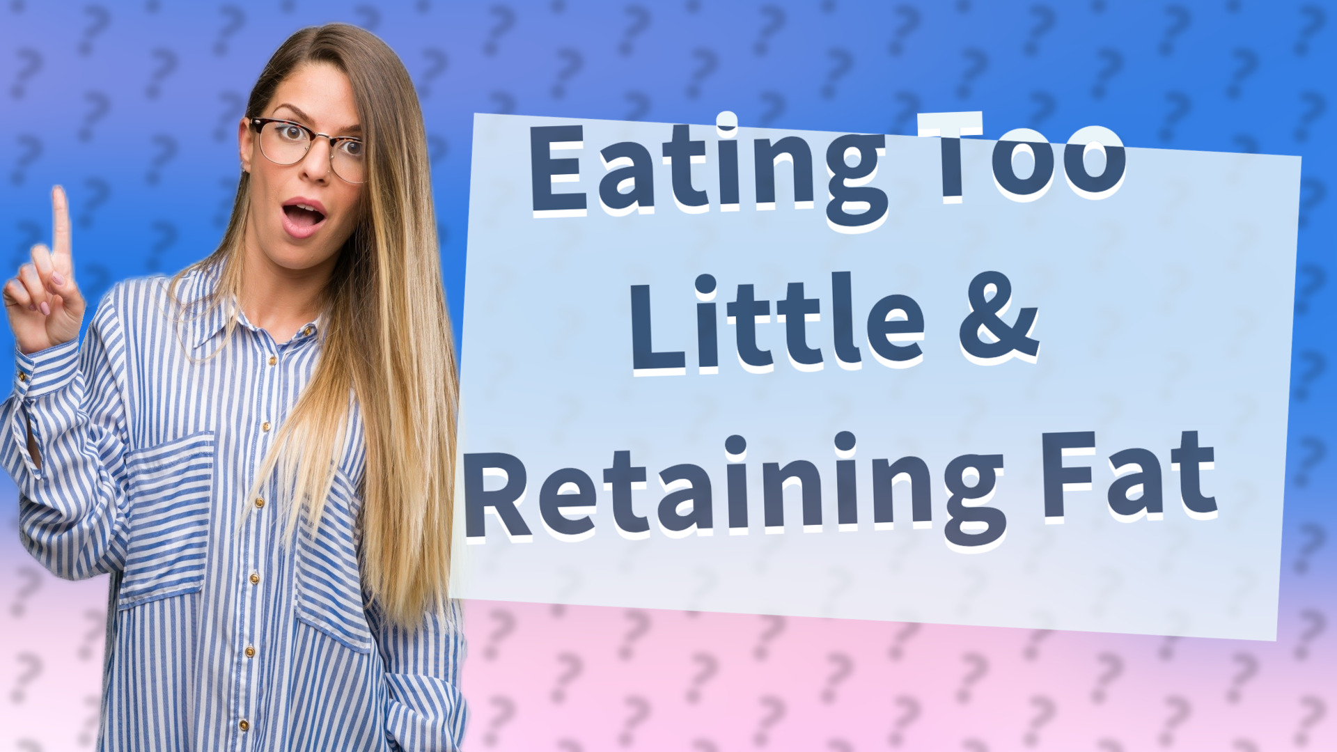 Eating Too Little & Retaining Fat