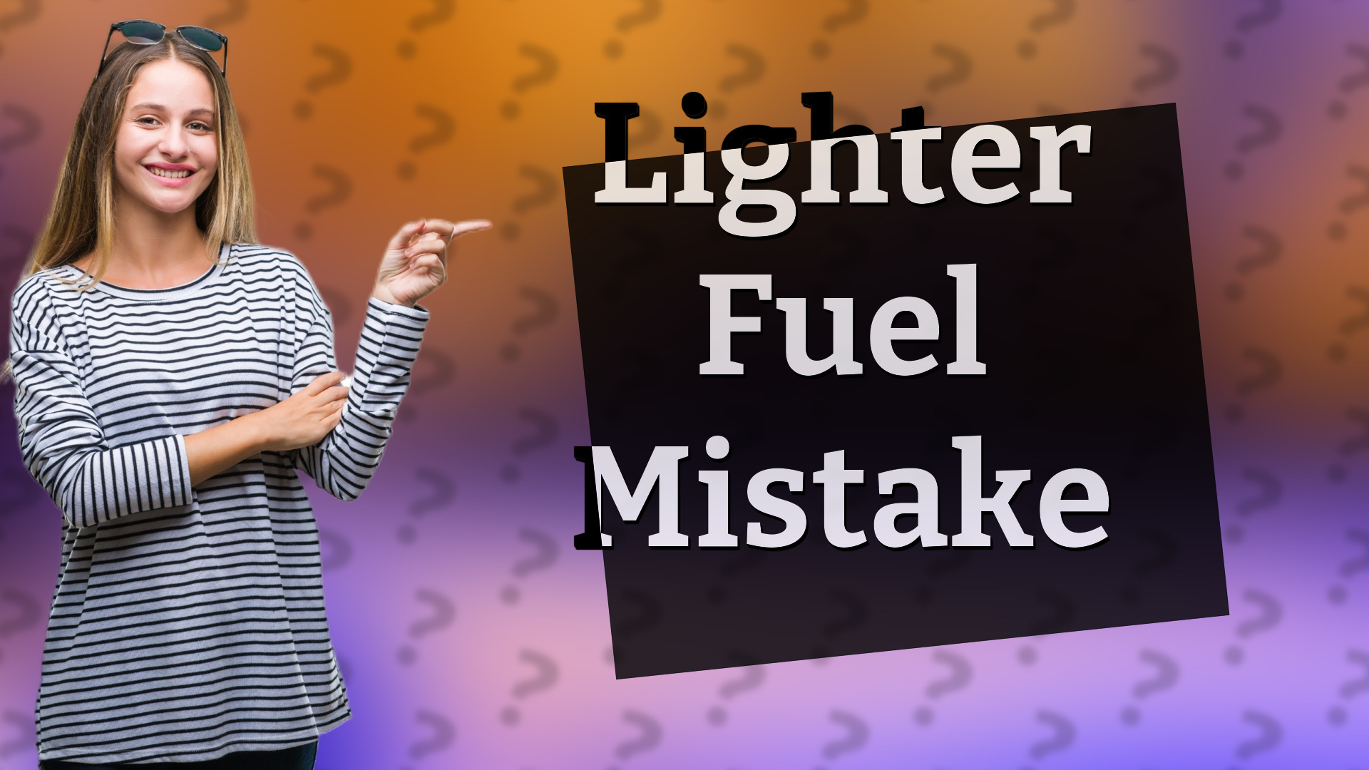 Lighter Fuel Mistake