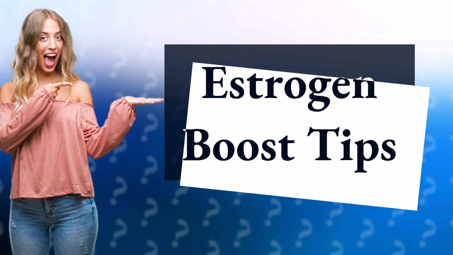 Estrogen Boost Tips