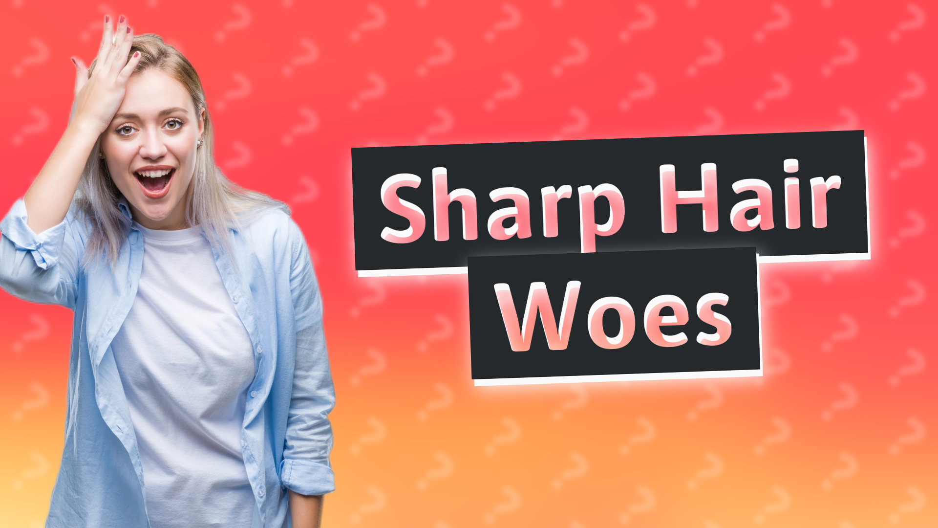 Sharp Hair Woes