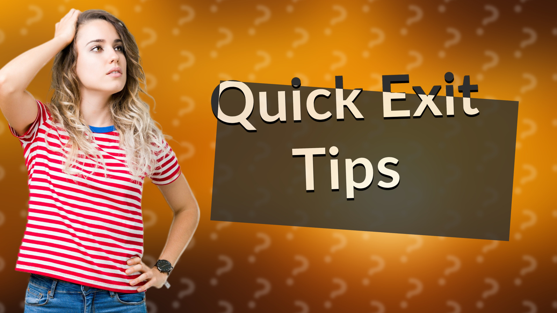 Quick Exit Tips