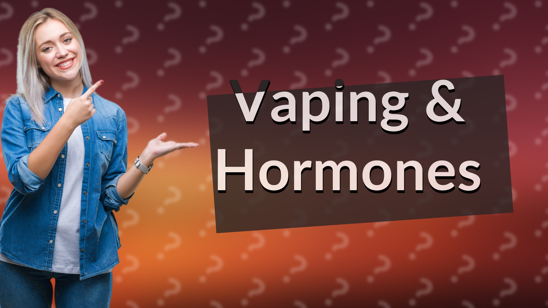 Vaping & Hormones