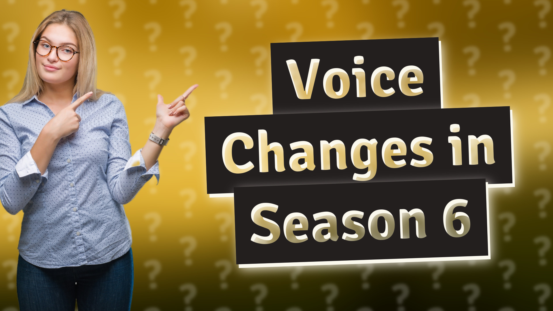 Voice Changes in Season 6