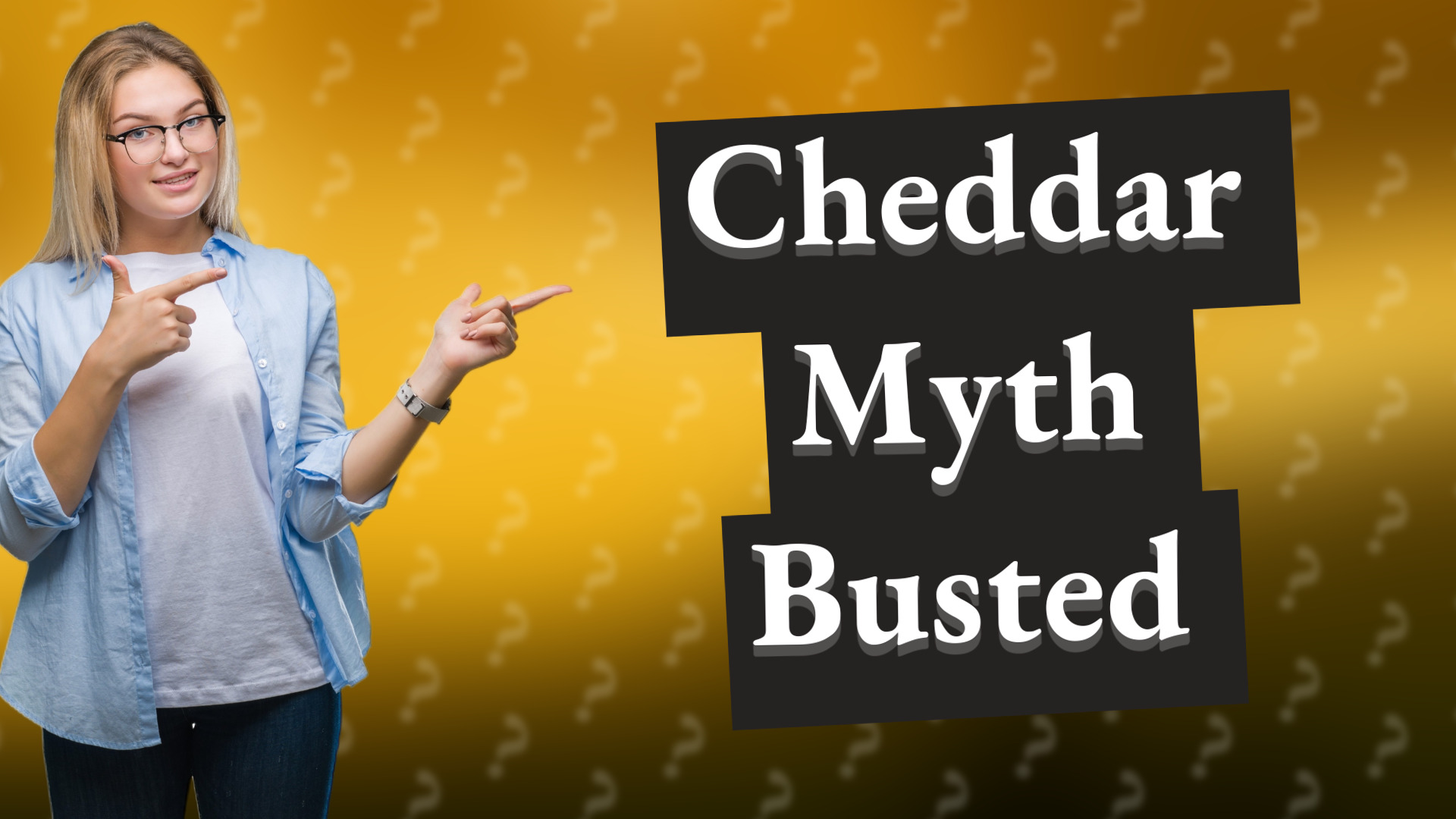 Cheddar Myth Busted