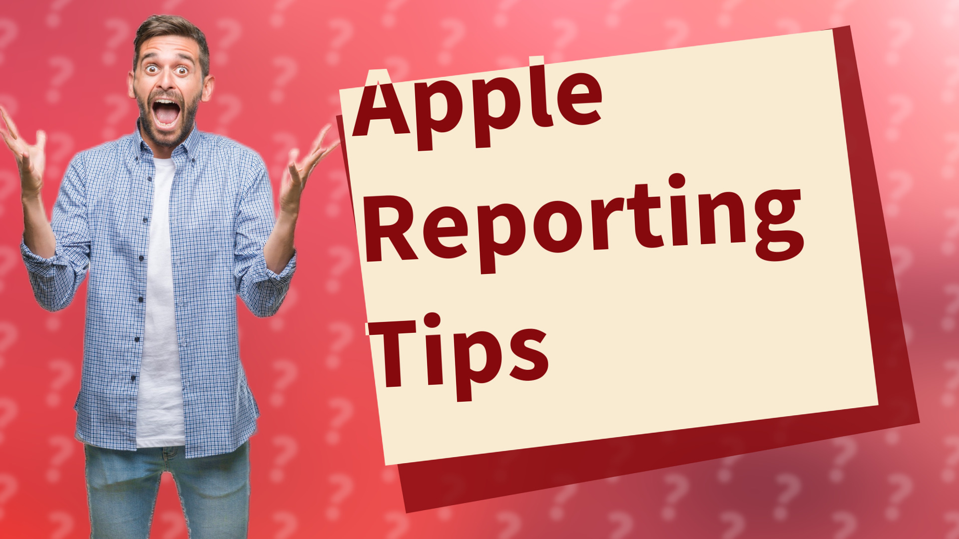 Apple Reporting Tips