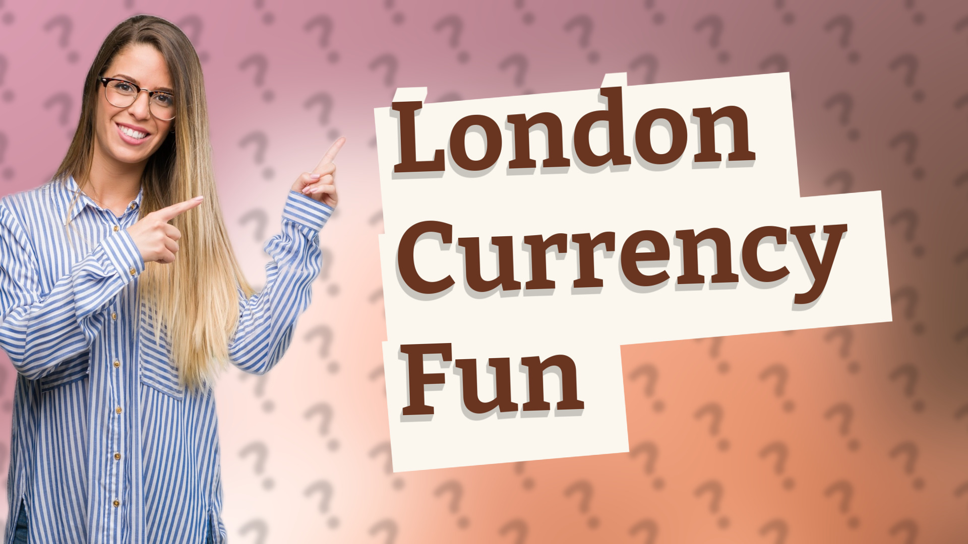 London Currency Fun