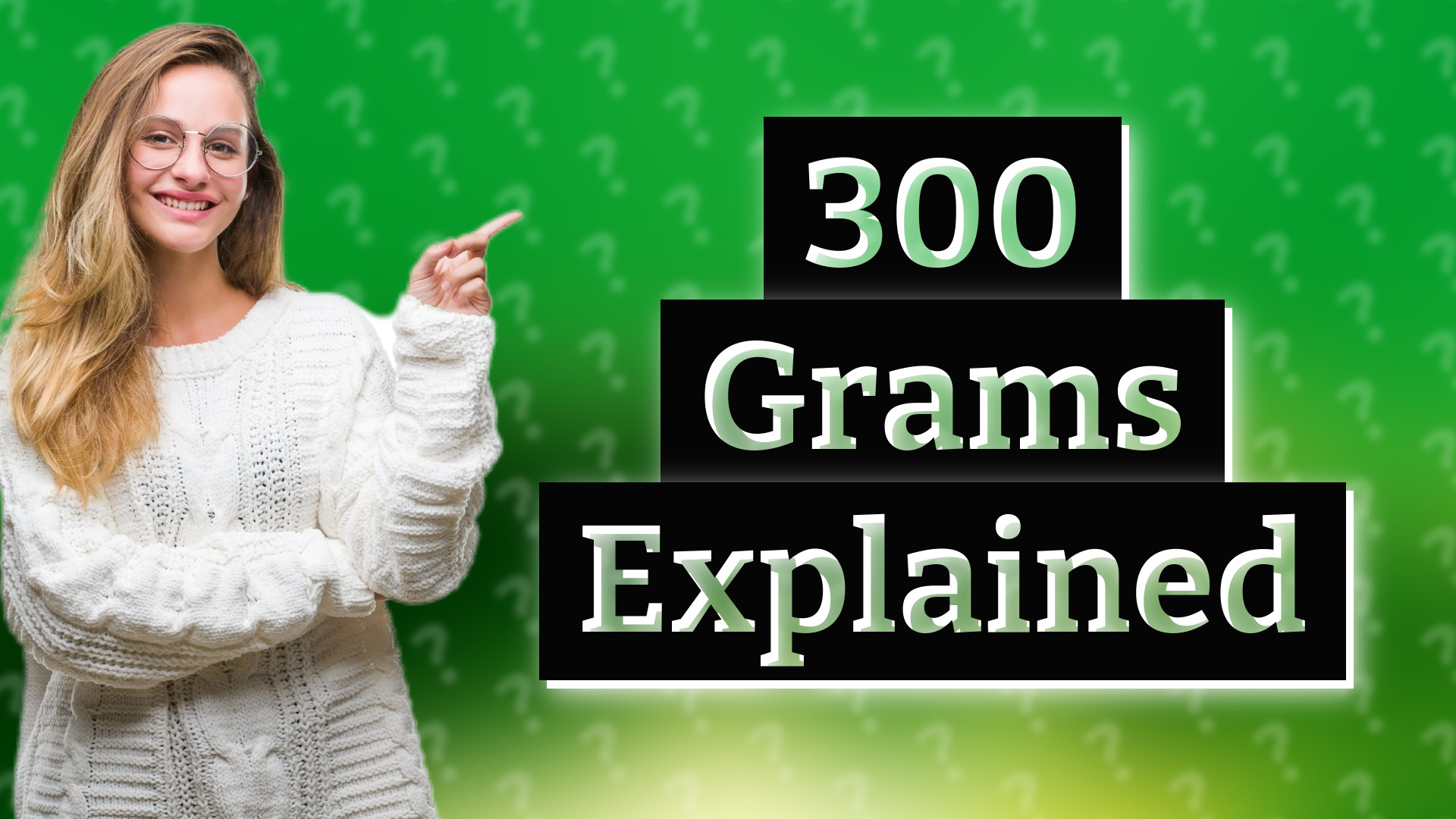 300 Grams Explained