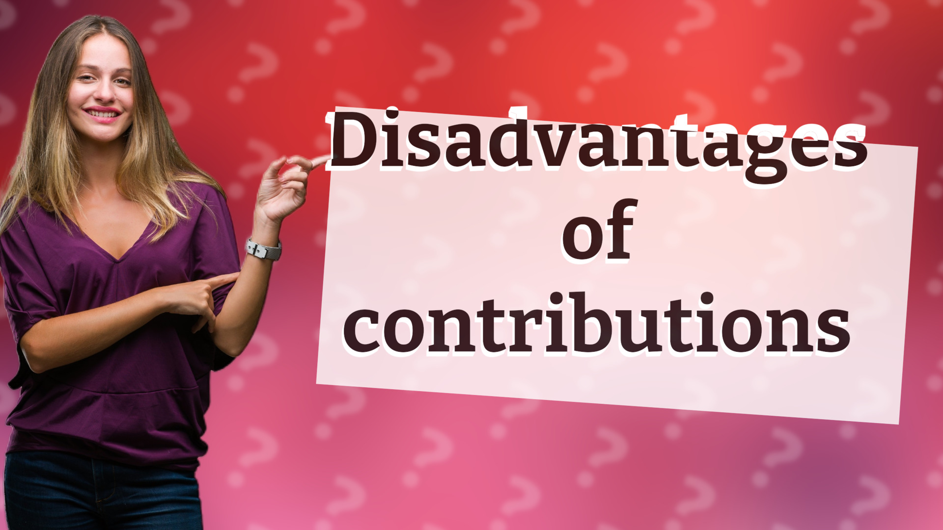 Disadvantages of contributions