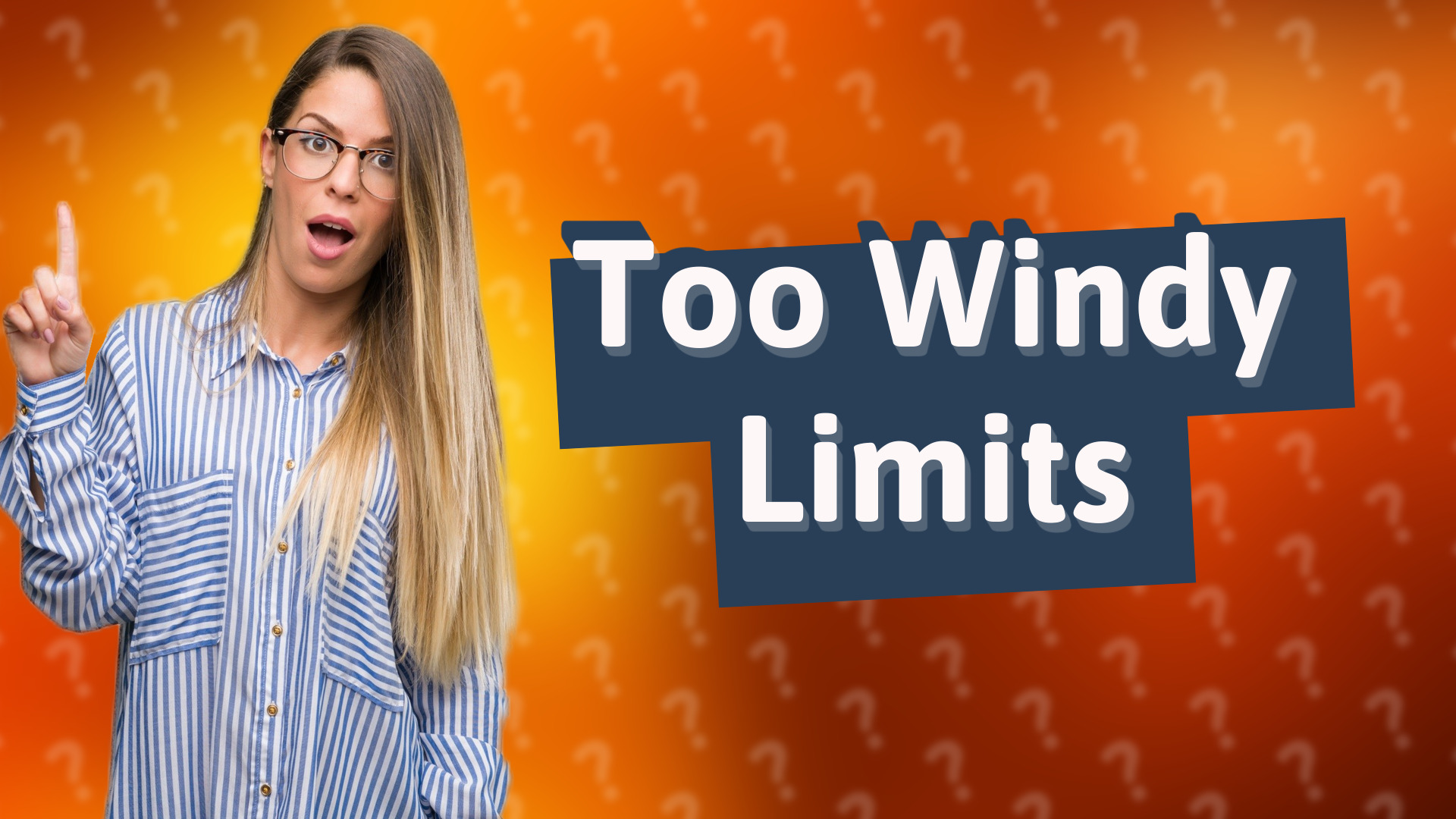 Too Windy Limits
