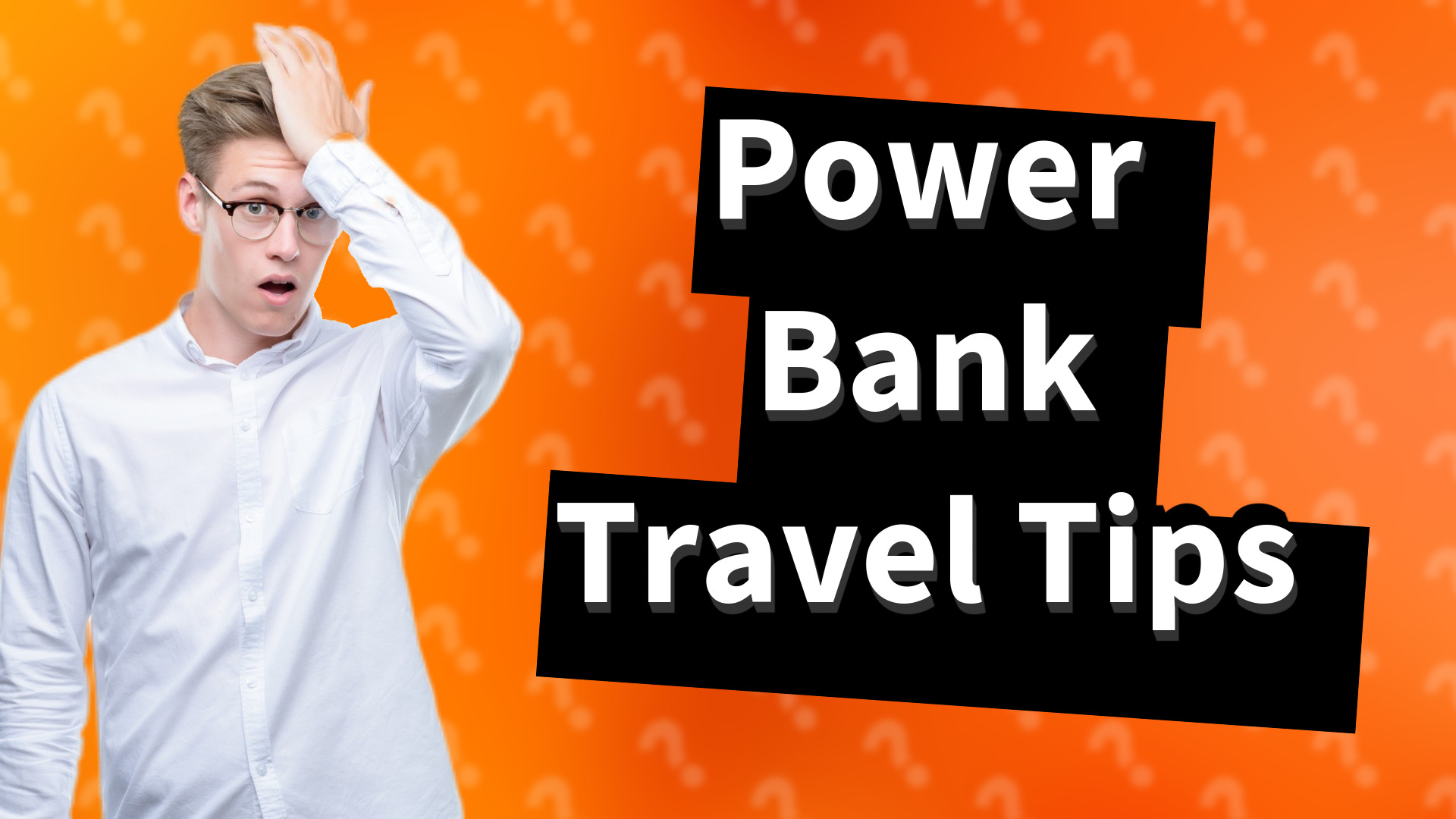 Power Bank Travel Tips