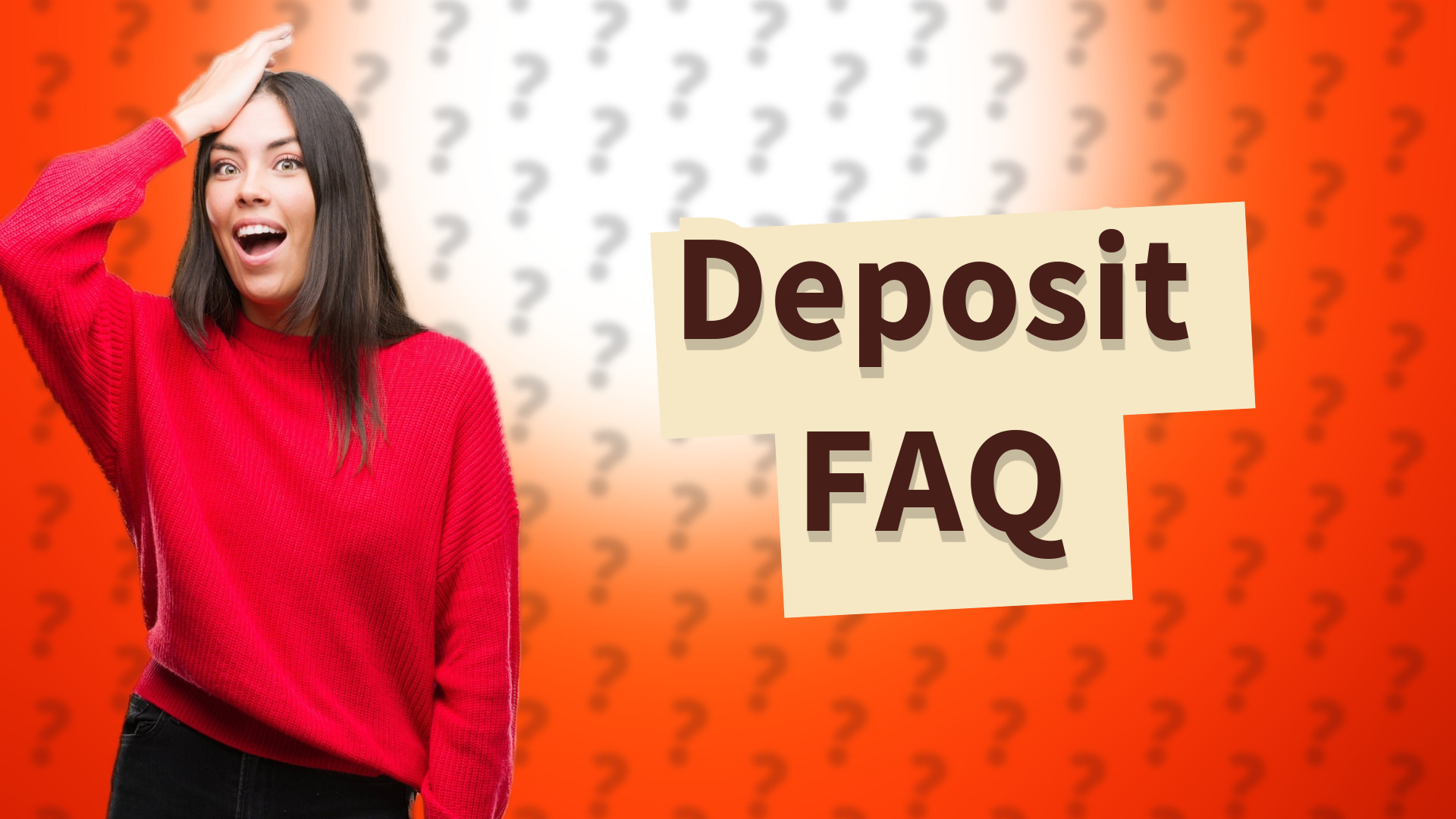 Deposit FAQ