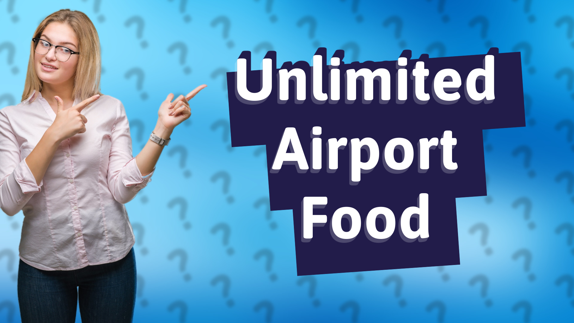 Unlimited Airport Food