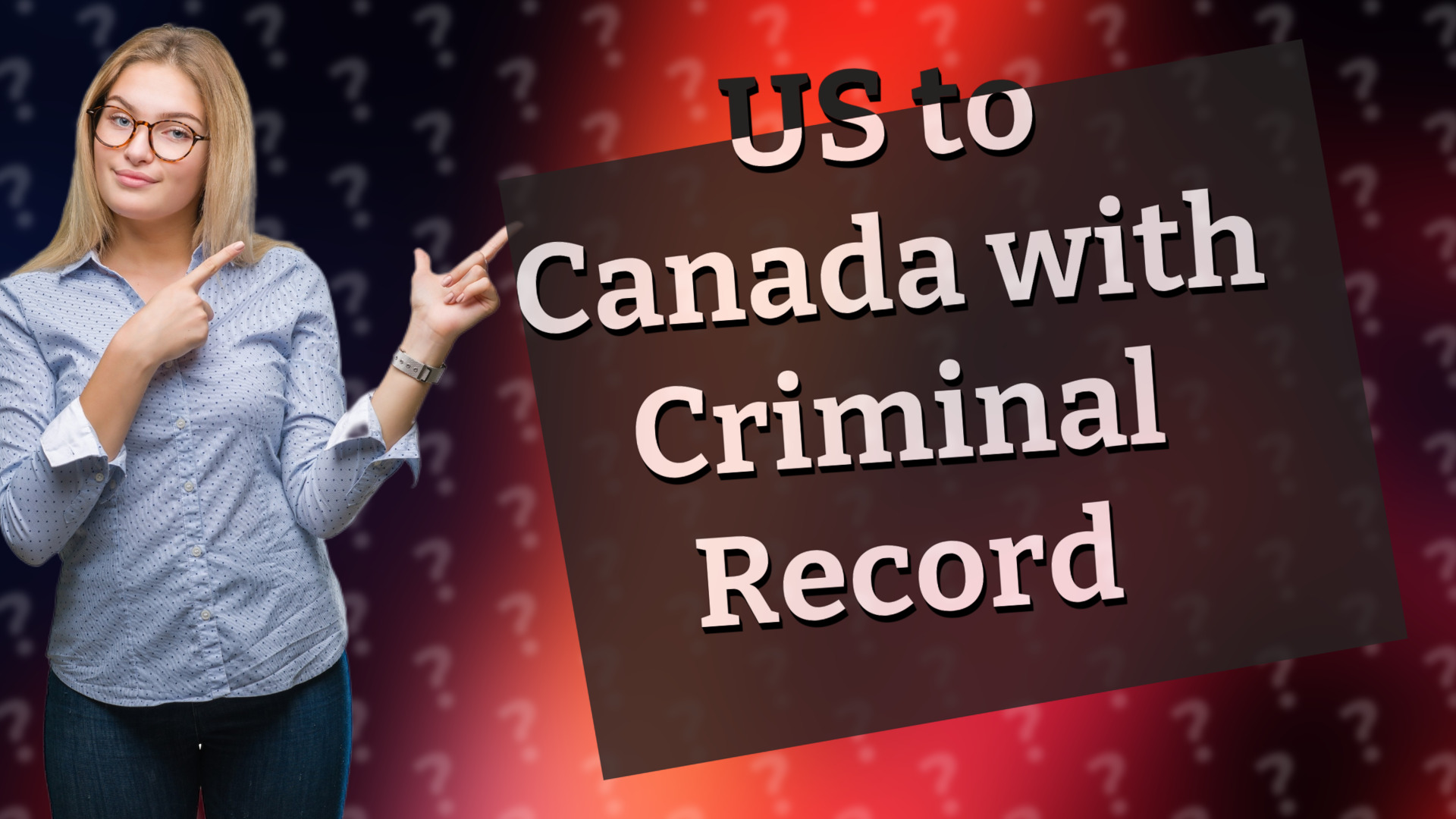 US to Canada with Criminal Record